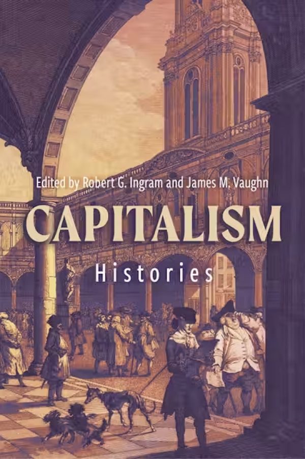 Recent Book Release: “Capitalism: Histories”